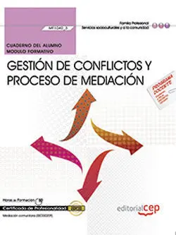 Cuaderno del Alumno. Gestión de Conflictos y Proceso de Mediación (Mf1040_3). Ce