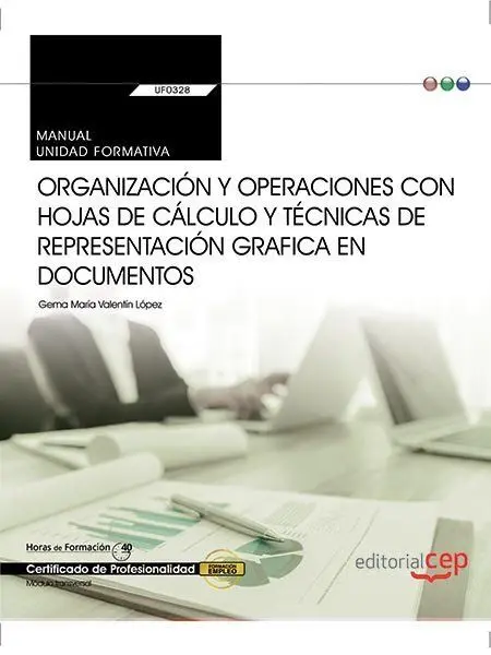 Uf0328 - Organización y Operaciones con Hojas de Cálculo y Técnicas de Representa. Manual