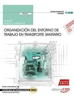 Uf0679 - Manual. Organización del Entorno de Trabajo en Transporte Sanitario (Uf0679). Ce