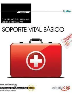 Cuaderno del Alumno. Soporte Vital Básico (Transversal: Uf0677). Certificados de