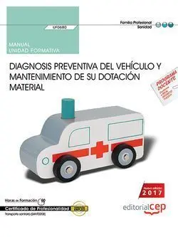 Uf0680 - Manual. Diagnosis Preventiva del Vehículo y Mantenimiento de Su Dotación Materia