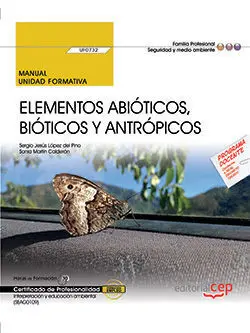 Manual. Elementos Abióticos, Bióticos y Antrópicos (Uf0732). Certificados de Pro