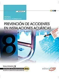 Manual. Prevención de Accidentes en Instalaciones Acuáticas (Mf0270_2). Certific