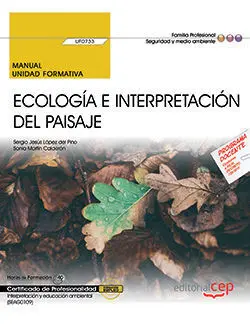 Manual. Ecología e Interpretación del Paisaje (Uf0733). Certificados de Profesio