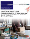 UF0518 - GESTIÓN AUXILIAR DE LA CORRESPONDENCIA Y PAQUETERÍA EN LA EMPRESA. CUADERNO DEL ALUMNO