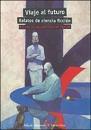 Viaje Al Futuro. Relatos de Ciencia Ficcion