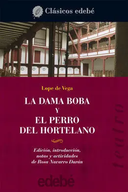Teatro de Lope de Vega: la Dama Boba y el Perro del Hortelano