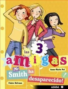 Las 3 Amigas. 8: ¡Mr Smith Ha Desaparecido!
