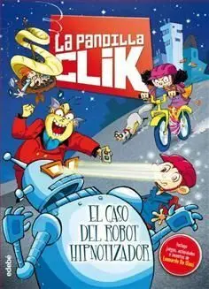 La Pandilla Clik. 1: el Caso del Robot Hipnotizador