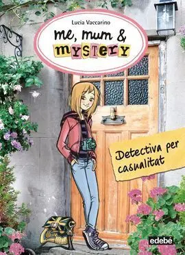 Me, Mum & Mystery. 1: Detectiva Per Casualitat
