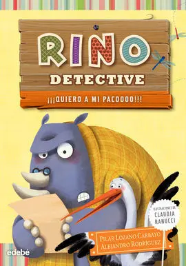 Rino Detective. 5: ¡¡¡Quiero a mi Pacoooo!!!