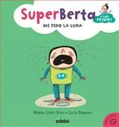 Superberta y los Primos. Me Pido la Luna