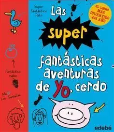 Las Superfantásticas Aventuras de Yo, Cerdo