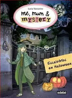 Me, Mum & Mystery. 7: Escalofríos en Halloween