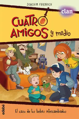 Cuatro Amigos y Medio. El Caso de los Bebés Intercambiados