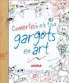 CONVERTEIX ELS TEUS GARGOTS EN ART