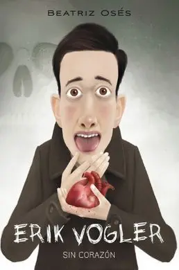 Erik Vogler. 5: sin Corazón
