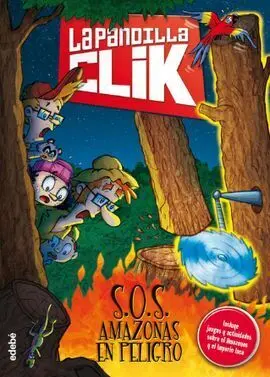 La Pandilla Clik. 6: S. o. s Amazonas en Peligro