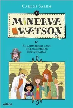 Minerva Watson. 1: el Asombroso Caso de las Sombras Equivocadas