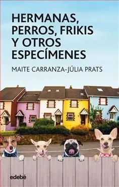 Hermanas, Perros, Frikis y Otros Especímenes