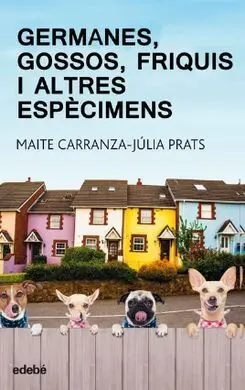 Germanes Gossos Friquis I Altres Especimens