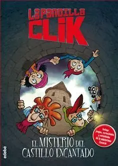 La Pandilla Clik. 7: el Misterio del Castillo Encantado