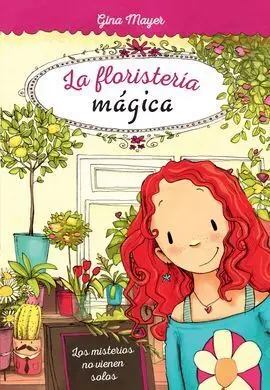 La Floristería Mágica. 1: los Misterios no Vienen Solos