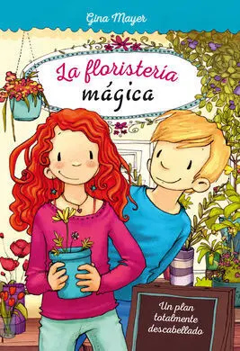 La Floristería Mágica. 2: un Plan Totalmente Descabellado