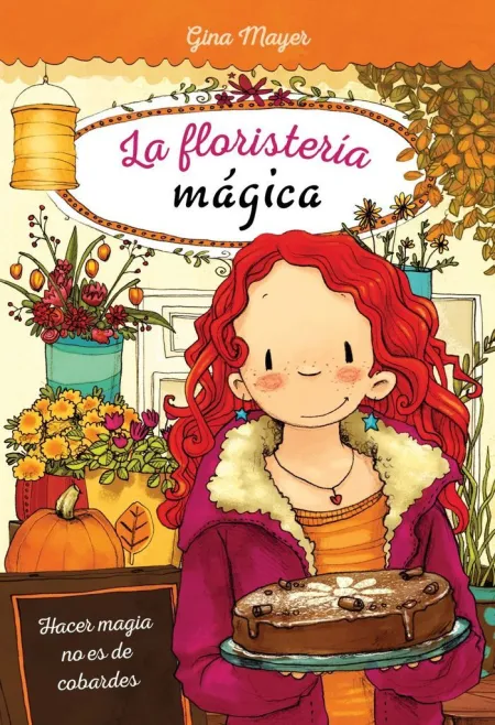La Floristería Mágica 3: Hacer Magia no Es de Cobardes