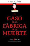 EL CASO DE LA FABRICA DE MUERTE (CAS)