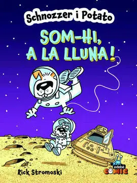 Schnozzer I Potato: Som-Hi, a la Lluna!