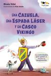 UNA CAZUELA UNA ESPADA LASER Y UN CASCO VIKINGO