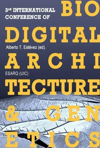 3Rd International Conference Of Biodigital Architecture And Genetics