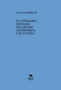 El Itinerario Desviado del Estado Autonómico