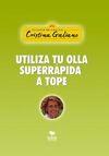UTILIZA TU OLLA SUPERRÁPIDA A TOPE