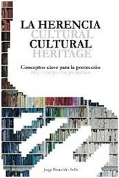 La Herencia Cultural. Conceptos Claves para la Proteccion. : Cultural Heritage. Key Concepts For Protection