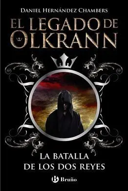 El Legado de Olkrann. 1: la Batalla de los Dos Reyes