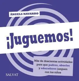 Juguemos! Más de Doscientas Actividades para que Padres, Abuelos y Educadores