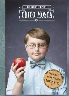El Repelente Chico Mosca. 3: Pesadillas en el Colegio