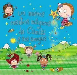 Camila, el Hada de los Cupcakes. Los Nuevos Cuentos Mágicos de Camila y Sus Amig