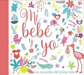 Mi Bebé y yo. Los Recuerdos del Primer Año