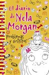 EL DIARIO DE NELA MORGAN. 3: PROBLEMAS Y GRITITOS