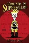 Cómo Ser un Supervillano