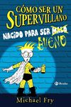 COMO SER UN SUPERVILLANO NACIDO PARA SER BUENO