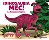 ¡DINOSAURIA MEC!