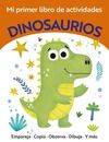MI PRIMER LIBRO DE ACTIVIDADES. DINOSAURIOS