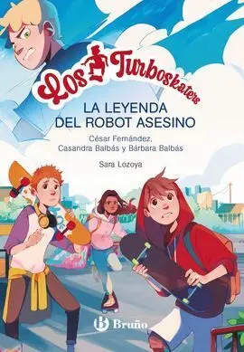 Los Turboskaters 1. La Leyenda del Robot Asesino