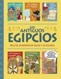 Los Antiguos Egipcios / Incluye un Monton de Datos y 50 Solapas