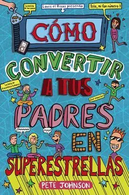 Como Convertir a Tus Padres en Superestrellas