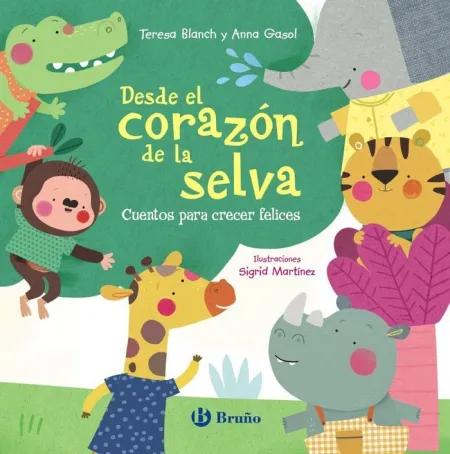 Desde el Corazon de la Selva. Cuentos para Crecer Felices